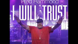 I Will Trust- Fred Hammond ft. BreeAnn Hammond