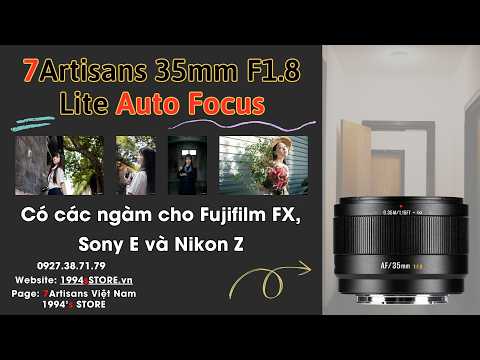 7Artisans 35mm F1.8 Lite AF – Lens đa dụng