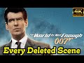 Every Deleted Scene The World Is Not Enough 1999 4K