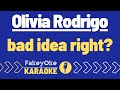 Olivia Rodrigo - bad idea right? [Karaoke]