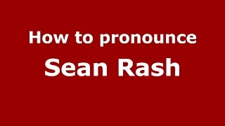 How to pronounce Sean Rash