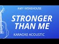 Stronger Than Me - Amy Winehouse (Karaoke Acoustic Guitar)