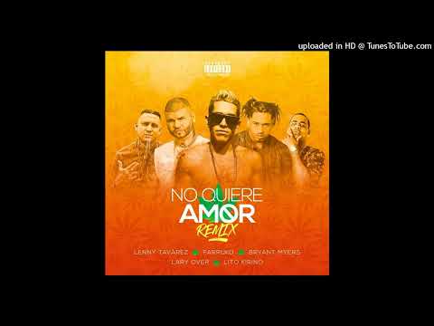 No Quiere Amor (Full Remix) Lenny Tavárez (feat. Farruko, Bryant Myers, Lary Over & Lito Kirino)