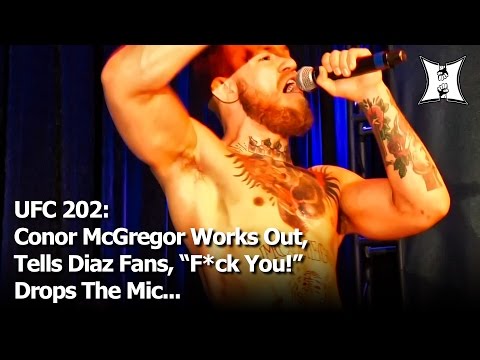 UFC 202: Conor McGregor Works Out; Drops The Mic After Telling Diaz Fans, “F*ck You!” (FULL)