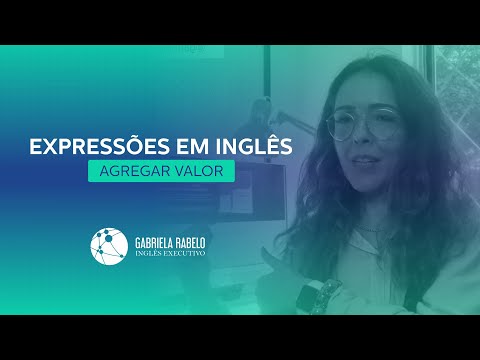 A expressão de hoje é: AGREGAR VALOR | Idiomas Gabriela Rabelo