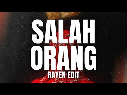 SALAH ORANG (RAYEN EDIT)