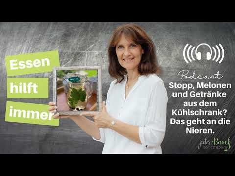 TCM Podcast: Stopp! Melonen und Getränke aus dem Kühlschrank Das geht an die Nieren..