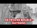 Matsieng Ke Feta Ke Bolela