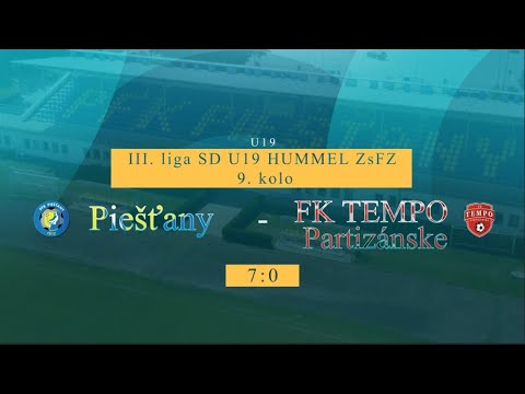 III. liga SD U19 HUMMEL ZsFZ - 9. kolo U19: PFK Piešťany - FK TEMPO Partizánske 7 : 0