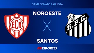 Noroeste 1 x 2 Santos - 08/02/2026 - Paulistão