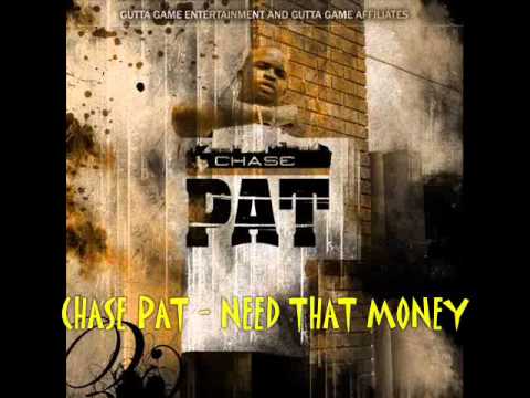 CHASE PAT - NEED THAT MONEY