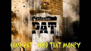 CHASE PAT - NEED THAT MONEY
