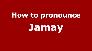 How to pronounce Jamay