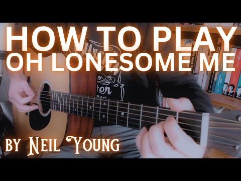 Oh, Lonesome Me - Neil Young