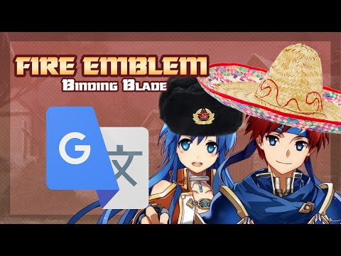 Let's Play Google Translated Fire Emblem 6