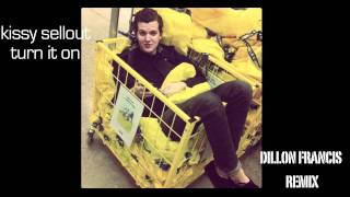 Kissy Sellout - Turn It on (Dillon Francis Remix)