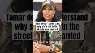 Tamar Braxton Gets Real About Her Love Life