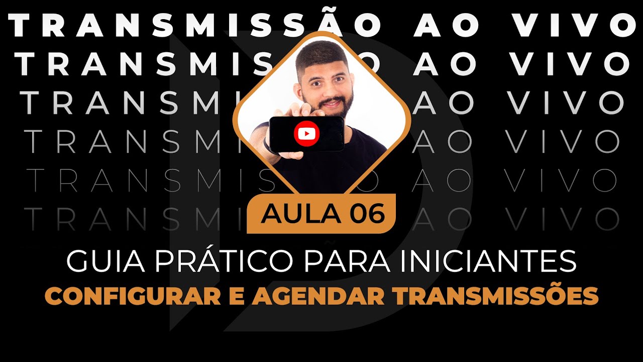 AULA #06 -  CONFIGURAR E AGENDAR TRANSMISSÕES