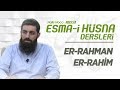 Er-Rahman Er-Rahim | Esma-i Hüsna | Halis Bayancuk Hoca