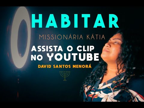 MENORÁ - Missionária Kátia - Habitar (Clip Oficial)