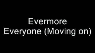 Evermore - Everyone (moving on)