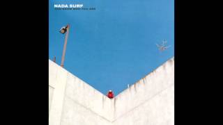 NADA SURF. You know who you are