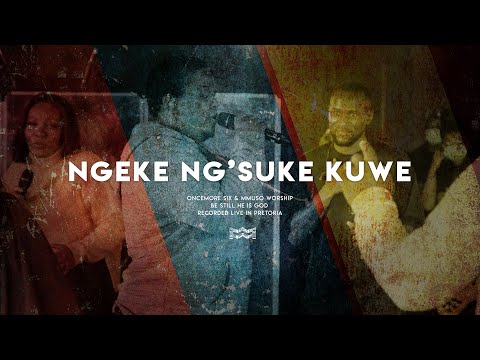 Ngeke Ng'suke Kuwe | Oncemore Six, Mmuso Worship (Official Video)