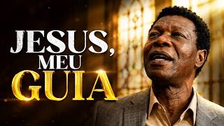 Jesus, Meu Guia e Meu Destino | Louvor Para Firmar Sua Fé