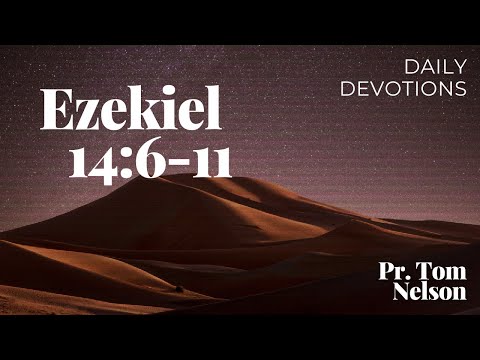 2022-05-28 Saturday Daily Devotion Ezekiel 14-6-11 The Answer to Idolatry