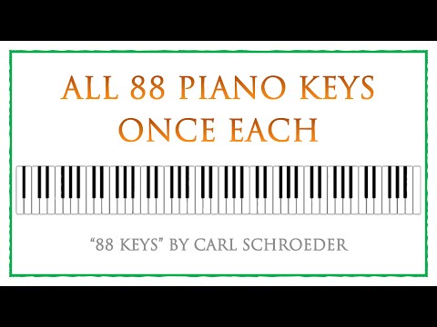 88 Keys: An 88-Tone Row (All 88 Piano Keys Once Each) by Carl Schroeder