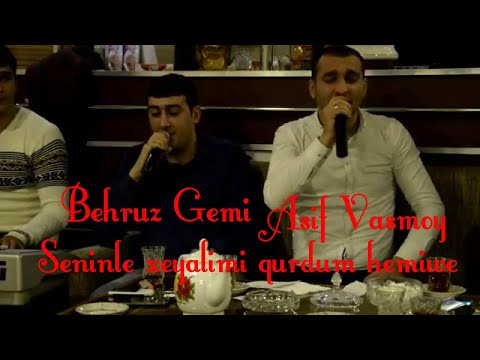 Asif Vasmoy ft Behruz Gemi - Seninle xeyalimi qurdum hemiwe