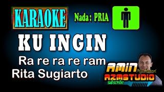 Download lagu KU INGIN Rita Sugiarto KARAOKE Nada PRIA mp3