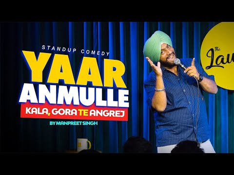 Yaar Anmulle | Kala,Gora te Angrej |Punjabi Stand Up Comedy ft: Manpreet Singh