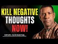 Destroy Your Negative Thoughts Denzel Washington Motivational Speech