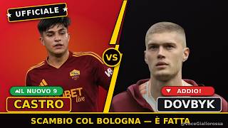 ADDIO DOVBYK! È UFFICIALE: CASTRO È DELLA ROMA — SCAMBIO CLAMOROSO.