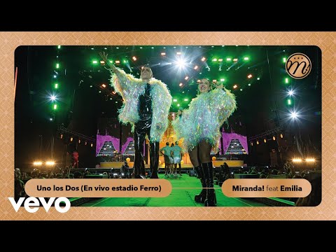 Miranda! - Uno Los Dos (En Vivo Estadio Ferro) ft. Emilia