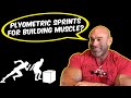 What Do I Think About Plyometric Sprints for Building Muscle?