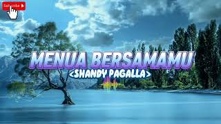 Download lagu MENUA BERSAMAMU—SHANDY PAGALLA mp3