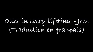 Once in every lifetime - Jem (Paroles en français)