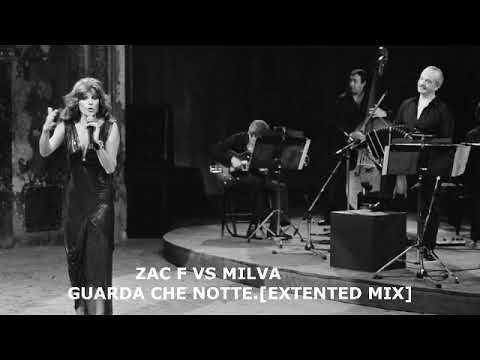 ZAC F VS MILVA -  GUARDA CHE NOTTE (EXTENTED MIX)