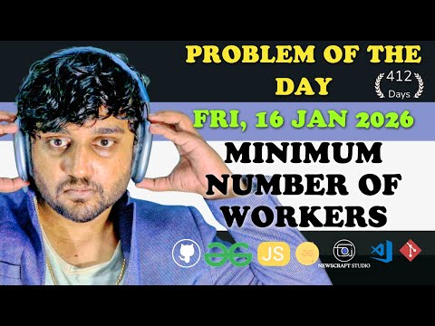 Minimum Number of Workers solved in JS | GfG | POTD | Streak 412 | Fri, 16 Jan 2026