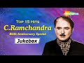 Best Of C Ramchandra C Ramchandra Top 15 Hits C Ramchandra Birth Anniversary Special