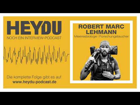 15 Minuten mit Meeresbiologe Robert Marc Lehmann im HEYDU PODCAST (Auszug)