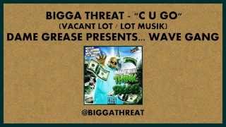 Bigga Threat - C U Go
