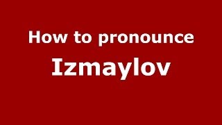 How to pronounce Izmaylov
