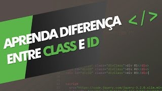 Aprenda a diferença entre Class e ID e nunca mais esqueça