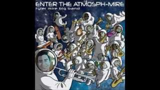 Tyler Mire Big Band - Enter the Atmosph-Mire