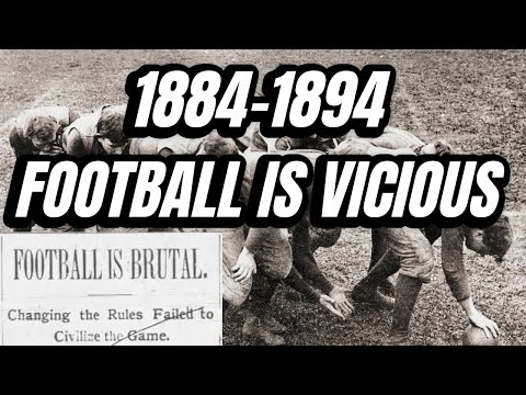 1884-1894 - Mass Momentum Plays And Brutality Bring Football to Edge of Extinction -Football History
