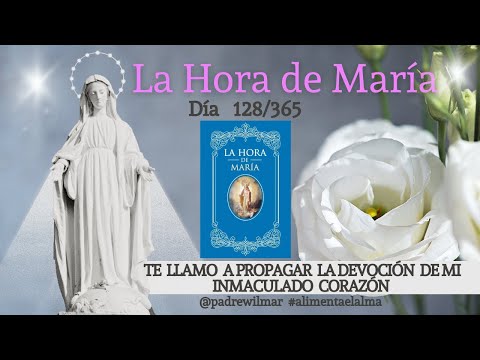 Día 128 | La Hora de María | Meditación diaria | Propaga la devoción de mi Inmaculado Corazón