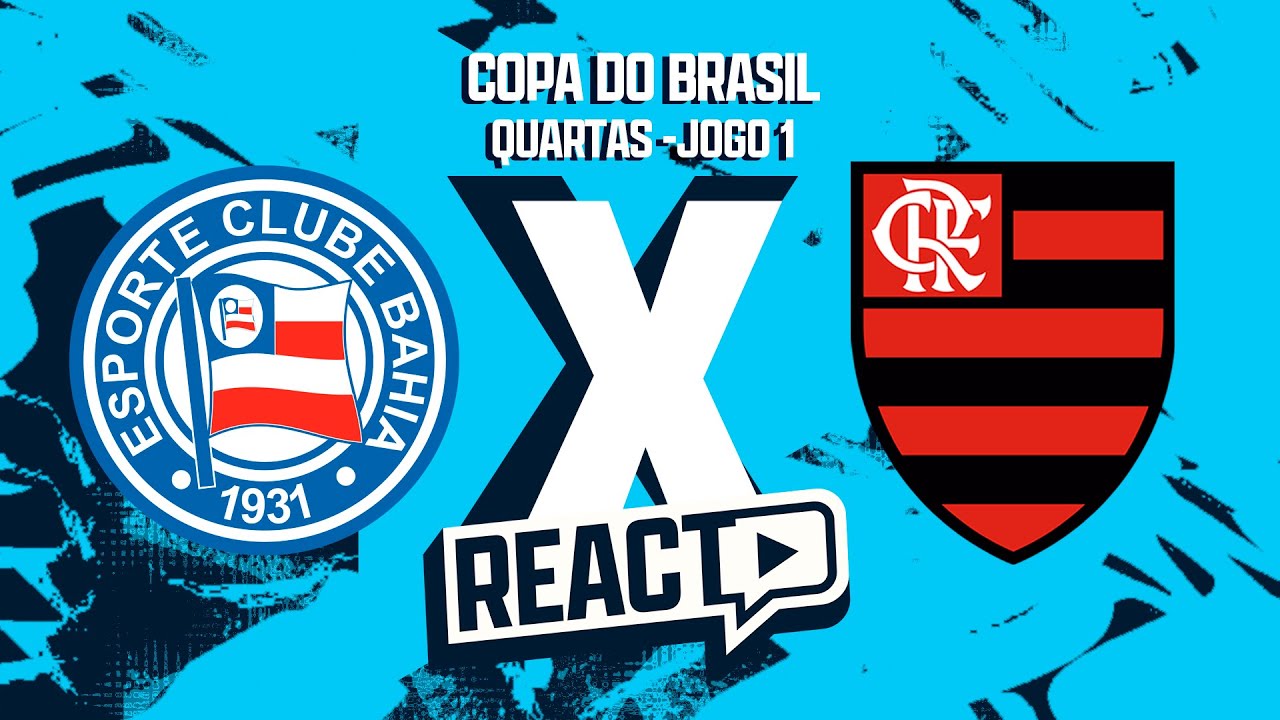 BAHIA x FLAMENGO - Quartas de final Copa do Brasil FSC React
